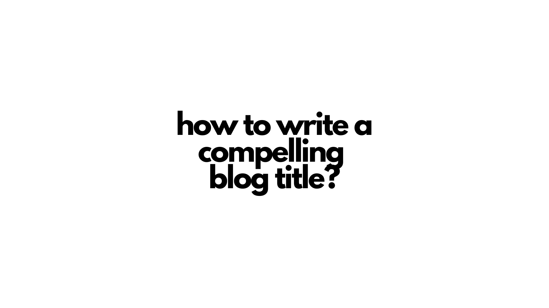 How to write a compelling blog title