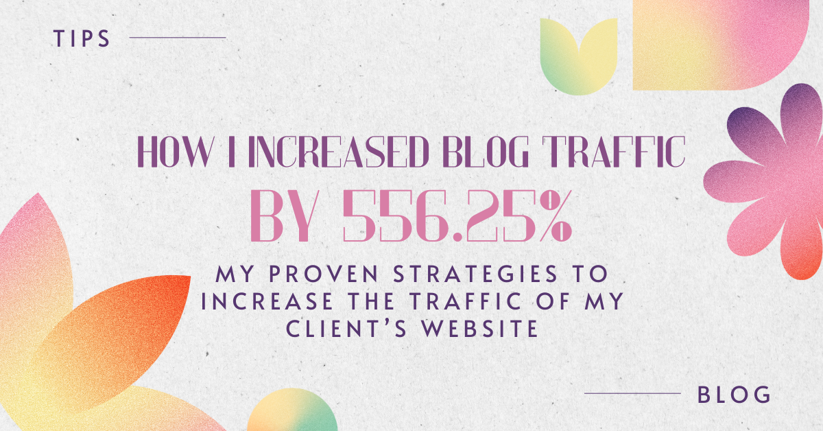 How I Increased Blog Traffic by 556.25% My Proven Strategies To Boost My Client’s Website